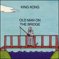 King Kong - Old Man on the Bridge lyrics