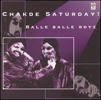 Balle Balle Boyz - Chakde Saturday! lyrics