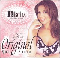 Priscila y Sus Balas de Plata - Ms Original Que Nunca lyrics