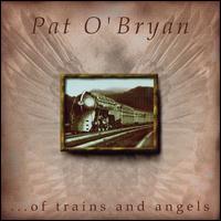 Pat O'Bryan - ...Of Trains and Angels lyrics