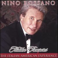 Nino Rossano - Hidden Treasures. The Italian-American Experience lyrics