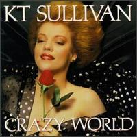 K.T. Sullivan - Crazy World lyrics
