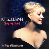 K.T. Sullivan - Sing My Heart: The Songs of Harold Arlen lyrics