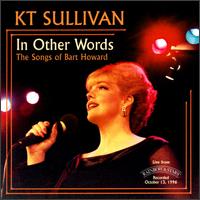 K.T. Sullivan - In Other Words: The Songs of Bart Howard [live] lyrics