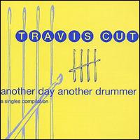 Travis Cut - Another Day Another Drummer lyrics