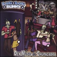 Bang Bang Bunny - Den Music of the Chupacabra lyrics