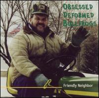 Obsessed Deformed Bullfrogs - Friendly Neighbor lyrics