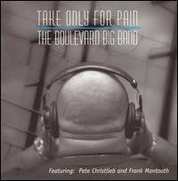 The Boulevard Big Band - Take Only for Pain lyrics
