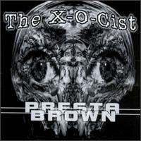 Presta & Brown - X-O-Cist lyrics