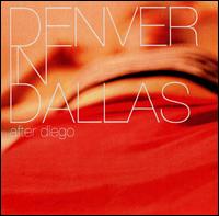 Denver in Dallas - After Diego [CD & DVD] lyrics