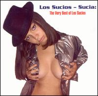 Los Sucios - The Sucia:The Very Best Of Los Sucios lyrics