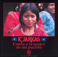 Los K'Jarkas - Canto a la Mujer de Mi Pueblo [Tumi] lyrics