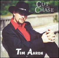 Tim Aaron [Ctry] - Cut to the Chase lyrics