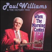 Paul Williams & the Victory Trio - When the Morning Comes lyrics