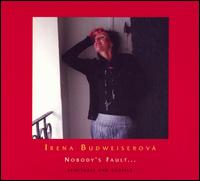 Irena Budweiserova - Nobody's Fault... lyrics
