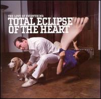 The Love of Everything - Total Eclipse of the Heart lyrics