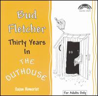 Bud Fletcher - Thirty Years in the Outhouse lyrics