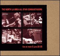 North La Brea All Star Conquistadors - Live at Room 5, June 20 05 lyrics