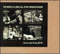 North La Brea All Star Conquistadors - Live at Room 5 May 30th 2005 lyrics