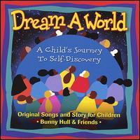Bunny Hull - Dream a World: A Child's Journey to ... lyrics