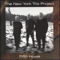 The New York Trio Project - Fifth House lyrics