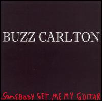 Buzz Carlton - Somebody Get Me My Guitar lyrics