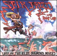 Stir Fried - Last of the Blue Diamond Miners lyrics