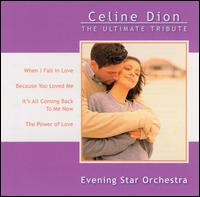 Evening Star Orchestra - Celine Dion: The Ultimate Tribute lyrics