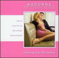 Evening Star Orchestra - Madonna: The Ultimate Tribute lyrics
