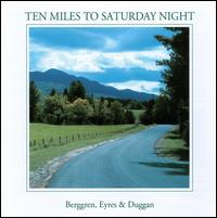 Dan Berggren - Ten Miles to Saturday Night lyrics