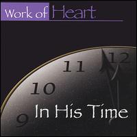 Work of Heart - In His Time lyrics