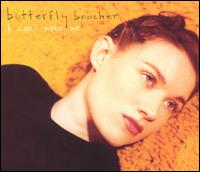 Butterfly Boucher - I Can't Make Me lyrics