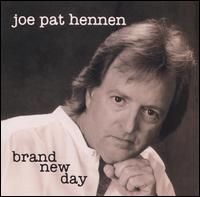 Joe Pat Hennen - Brand New Day lyrics