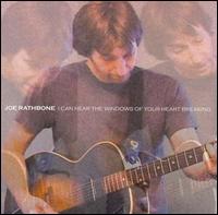 Joe Rathbone - I Can Hear the Windows of Your Heart Breaking lyrics