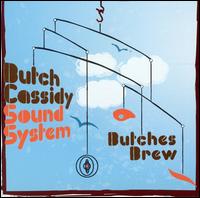 Butch Cassidy Sound System - Butches Brew lyrics