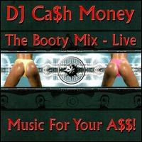 DJ Cash Money - The Booty Mix Live: Music for Your A$$ lyrics