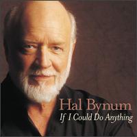 Hal Bynum - If I Could Do Anything lyrics