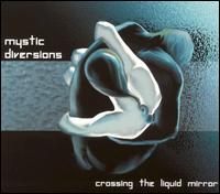 Mystic Diversions - Crossing the Liquid Mirror lyrics