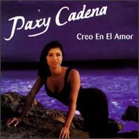 Paxy Cadena - Creo en El Amor lyrics