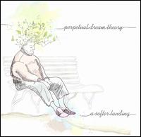 Perpetual Dream Theory - A Softer Landing lyrics