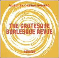Caesar Romero - The Grotesque Burlesque Revue lyrics