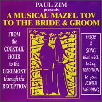 Paul Zim - A Musical Mazel Tov to the Bride & Groom lyrics