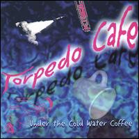 Torpedo Cafe - Under the Cold Water Coffee lyrics