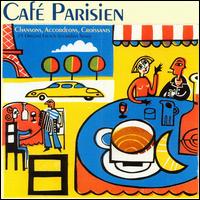 Cafe Parisien - Chansons, Accordions, Croissants: 25 Original French Accordion Songs lyrics