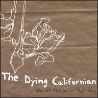 The Dying Californian - We Are the Birds That Stay lyrics