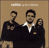Cadillac - Up for a Lifetime lyrics