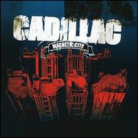 Cadillac - Magnetic City lyrics