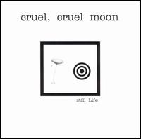 Cruel Cruel Moon - Stll Life lyrics