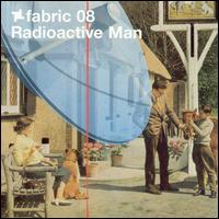 Radioactive Man - Fabric 08 lyrics