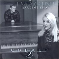 Cobalt 2 - Imagine That... lyrics